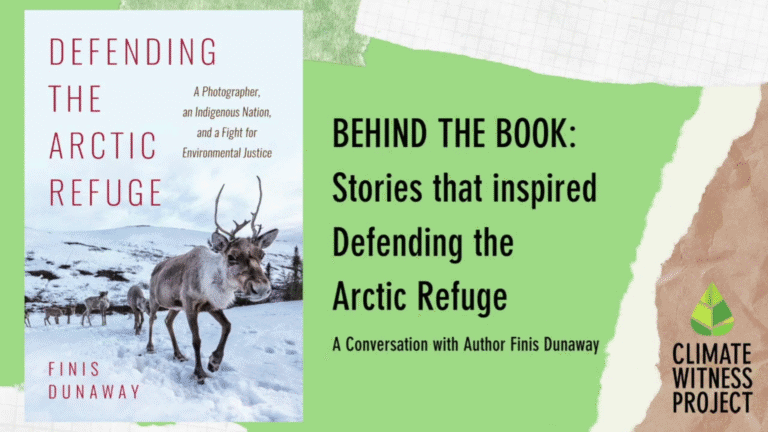 Graphic image featuring a book cover, text that reads "BEHIND THE BOOK: Stories that Inspired Defending the Arctic Refuge." and the Climate Witness Project logo in the corner.